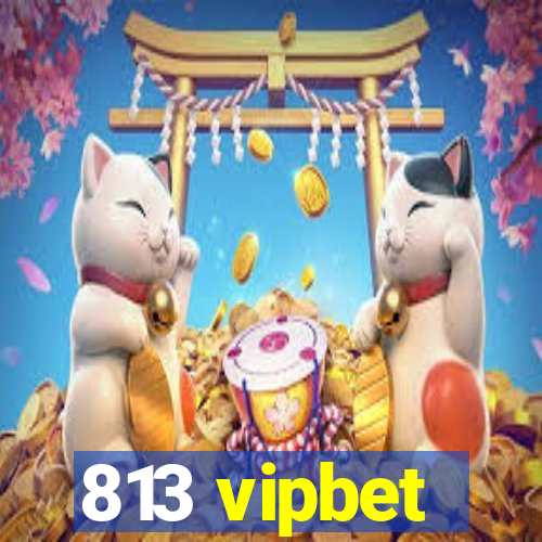 813 vipbet